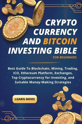 Cover of Cryptocurrency and Bitcoin Investing Bible For Beginners