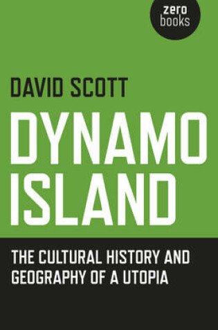 Cover of Dynamo Island - The cultural history and geography of a Utopia