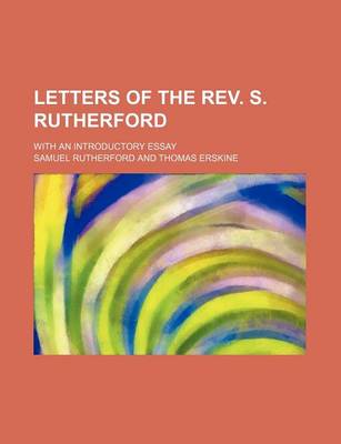 Book cover for Letters of the REV. S. Rutherford; With an Introductory Essay