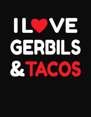 Book cover for I Love Gerbils & Tacos