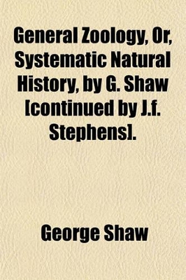 Book cover for General Zoology, Or, Systematic Natural History, by G. Shaw [Continued by J.F. Stephens].