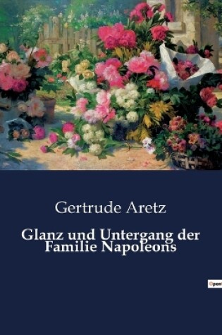 Cover of Glanz und Untergang der Familie Napoleons
