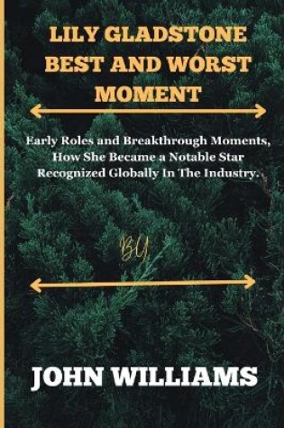 Cover of Lily Gladstone best and worst moment.
