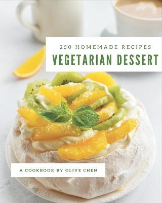 Book cover for 250 Homemade Vegetarian Dessert Recipes