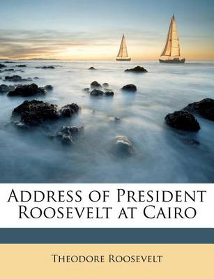 Book cover for Address of President Roosevelt at Cairo