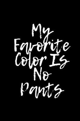 Book cover for My Favorite Color Is No Pants