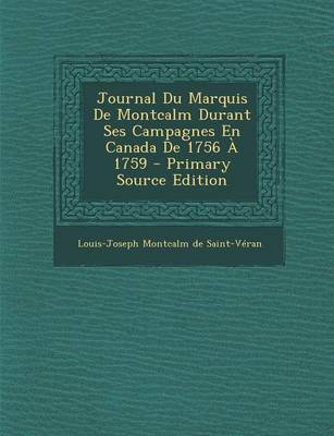 Book cover for Journal Du Marquis de Montcalm Durant Ses Campagnes En Canada de 1756 a 1759 - Primary Source Edition