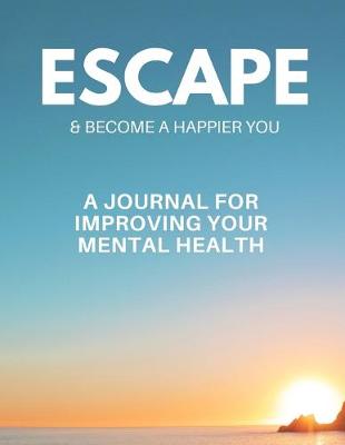 Book cover for Escape & Become a Happier You