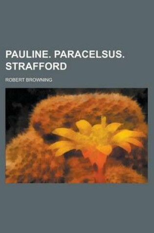 Cover of Pauline. Paracelsus. Strafford