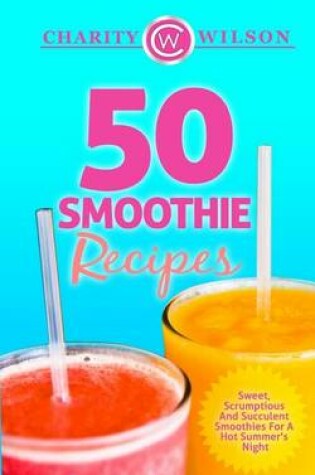 Cover of 50 Smoothie Recipes