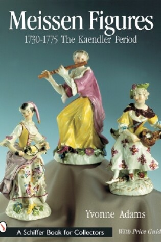 Cover of Meissen Figures 1730-1775: The Kaendler Period