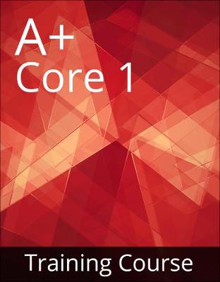 Book cover for CompTIA A+ Core 1 (220-1001) Training Course