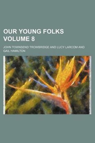 Cover of Our Young Folks Volume 8