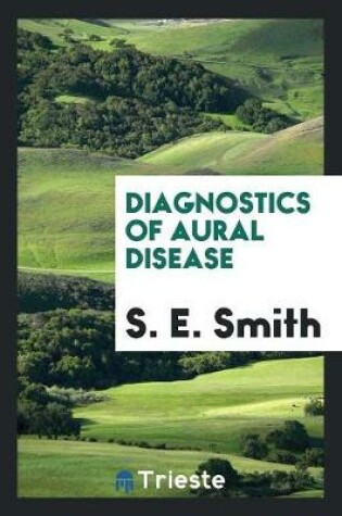 Cover of Diagnostics of Aural Disease