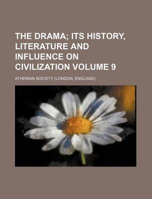 Book cover for The Drama Volume 9; Its History, Literature and Influence on Civilization