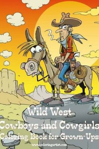 Cover of Wild West Cowboys and Cowgirls Coloring Book for Grown-Ups 1