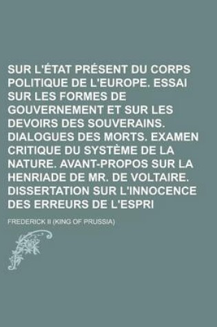 Cover of Considerations Sur L'Etat Present Du Corps Politique de L'Europe. Essai Sur Les Formes de Gouvernement Et Sur Les Devoirs Des Souverains. Dialogues Des Morts. Examen Critique Du Systeme de La Nature. Avant-Propos Sur La Henriade de (6)