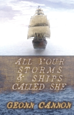 Book cover for All Your Storms and Ships Called She