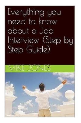 Book cover for Everything you need to know about a Job Interview (Step by Step Guide)