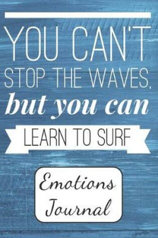 Cover of You Can't Stop the Waves, But You Can Learn to Surf