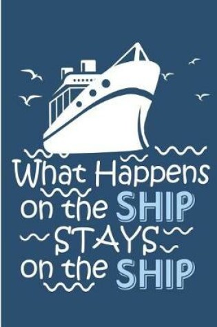 Cover of What Happens on the Ship Stays on the Ship