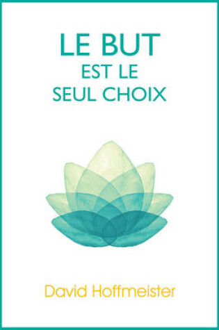 Cover of Le But Est Le Seul Choix