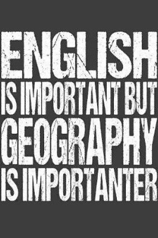 Cover of English Is Important But Geography Is Importanter