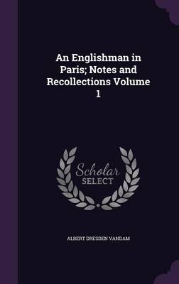 Book cover for An Englishman in Paris; Notes and Recollections Volume 1