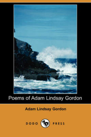 Cover of Poems of Adam Lindsay Gordon (Dodo Press)