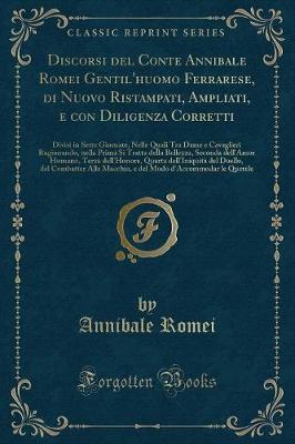 Book cover for Discorsi del Conte Annibale Romei Gentil'huomo Ferrarese, di Nuovo Ristampati, Ampliati, e con Diligenza Corretti: Divisi in Sette Giornate, Nelle Quali Tra Dame e Cavaglieri Ragionando, nella Prima Si Tratta della Bellezza, Seconda dell'Amor Humano, Terz