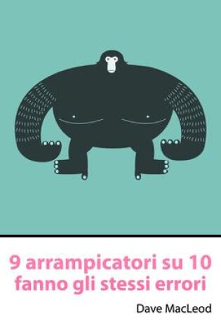 Cover of 9 Arrampicatori Su 10 Fanno Gli Stessi Errori