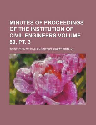 Book cover for Minutes of Proceedings of the Institution of Civil Engineers Volume 89, PT. 3