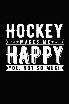 Book cover for Hockey Makes Me Happy You, Not So Much