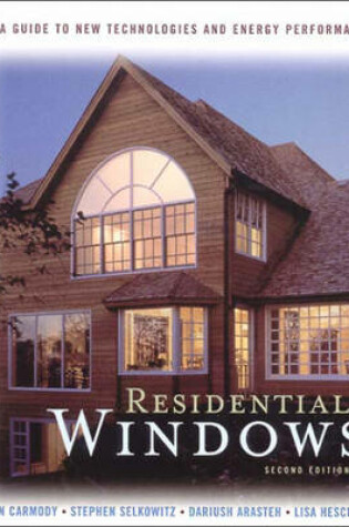 Cover of Residential Windows: A Guide to New Technologies and Energy Performance