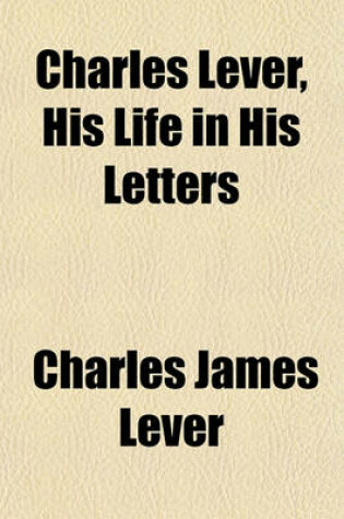 Cover of Charles Lever, His Life in His Letters