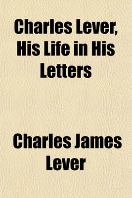 Book cover for Charles Lever, His Life in His Letters