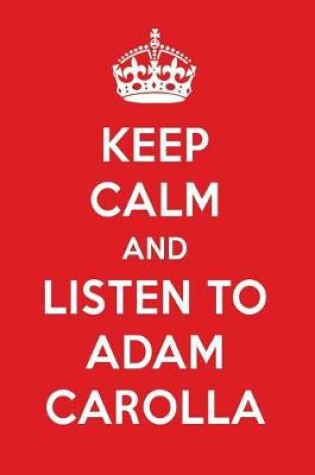 Cover of Keep Calm and Listen to Adam Carolla