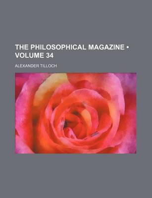 Book cover for The Philosophical Magazine (Volume 34)