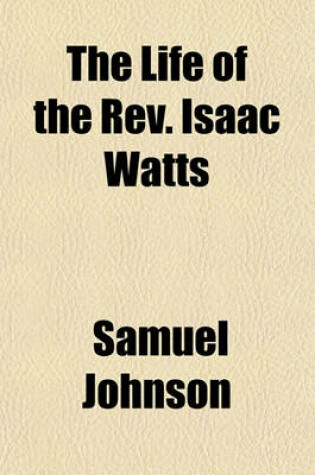 Cover of The Life of the REV. Isaac Watts (Volume 4)