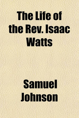 Book cover for The Life of the REV. Isaac Watts (Volume 4)