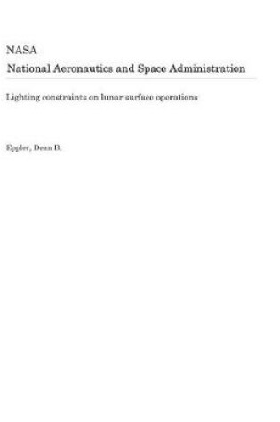 Cover of Lighting Constraints on Lunar Surface Operations