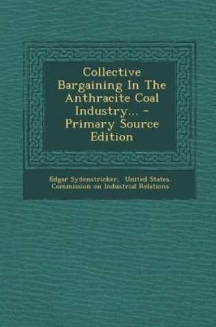 Cover of Collective Bargaining in the Anthracite Coal Industry... - Primary Source Edition