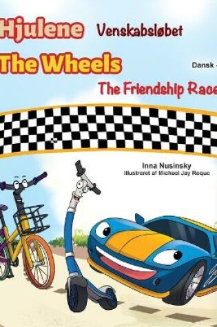 Cover of The Wheels -The Friendship Race (Danish English Bilingual Children's Books)