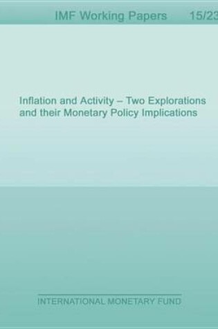 Cover of Inflation and Activity - Two Explorations and Their Monetary Policy Implications