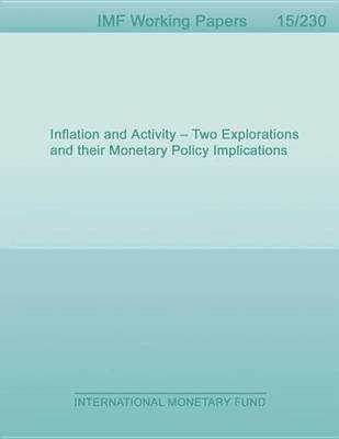 Book cover for Inflation and Activity - Two Explorations and Their Monetary Policy Implications