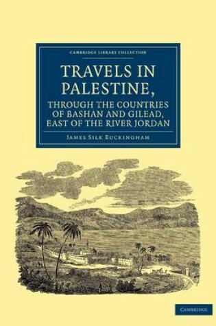 Cover of Travels in Palestine, through the Countries of Bashan and Gilead, East of the River Jordan