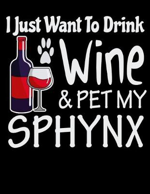 Book cover for I Just Want to Drink Wine & Pet My Sphynx