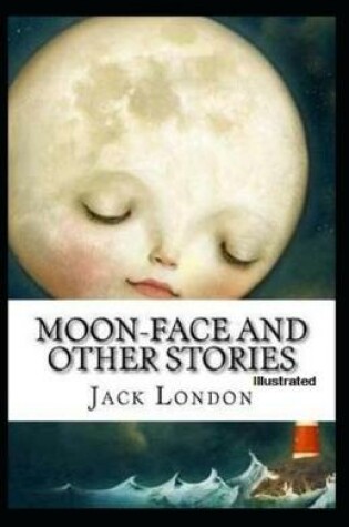 Cover of Moon-Face & Other Stories Illustrated