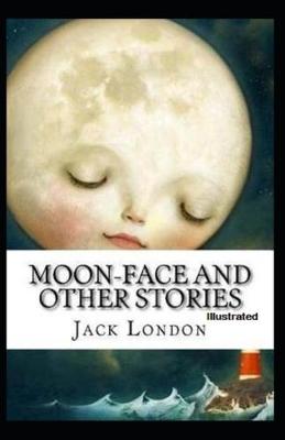 Cover of Moon-Face & Other Stories Illustrated