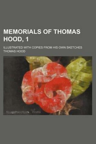 Cover of Memorials of Thomas Hood, 1; Illustrated with Copies from His Own Sketches